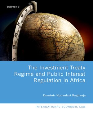 cover image of The Investment Treaty Regime and Public Interest Regulation in Africa